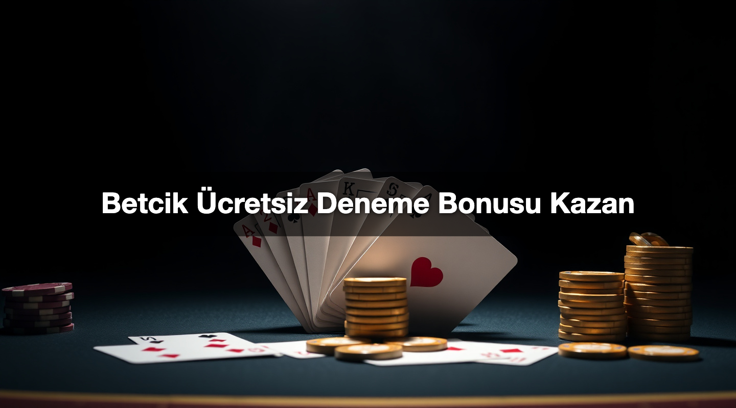 Betcik Ücretsiz Deneme Bonusu Kazan